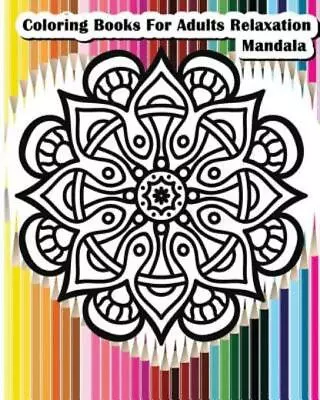 Coloring Books For Adults Relaxation Mandala: Mandala Designs For Your Crea... • $9.57