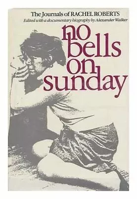 No Bells On Sunday: Journals Of Rachel Roberts By Roberts Rachel Hardback Book • $25.67