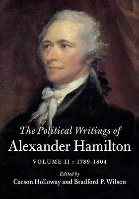 The Political Writings Of Alexander Hamilton: Volume 2 1789-1804: Volume II 17 • $67.45