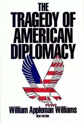 The Tragedy Of American Diplomacy By Williams William Appleman • $5.82