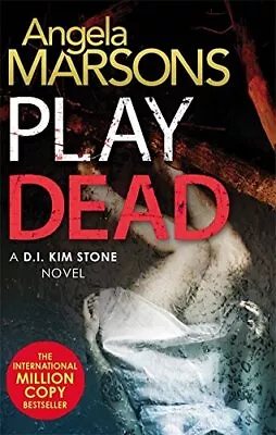 Play Dead (Detective Kim Stone) By Angela Marsons Book The Cheap Fast Free Post • £3.49