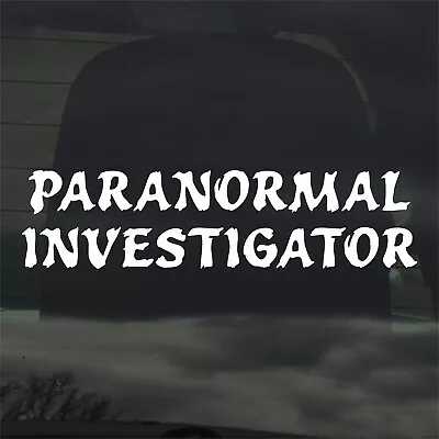 Paranormal Investigator Custom Vinyl Sticker Decal Ghost Hunter Haunted Demon • $6.99