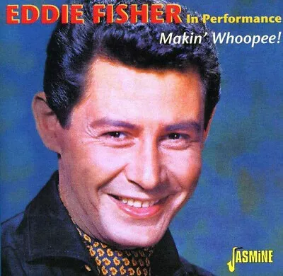 Eddie Fisher : In Performance: Makin' Whoopee! CD (2000) ***NEW*** Amazing Value • £9.64