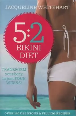 The 5:2 Bikini Diet - Jacqueline Whitehart - Pb Excellent -fast Free Post • $19.99