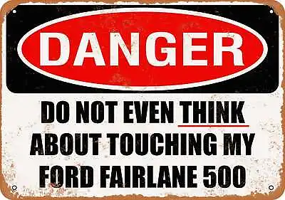 Metal Sign - Do Not Touch My FORD FAIRLANE 500 -- Vintage Look • $18.66