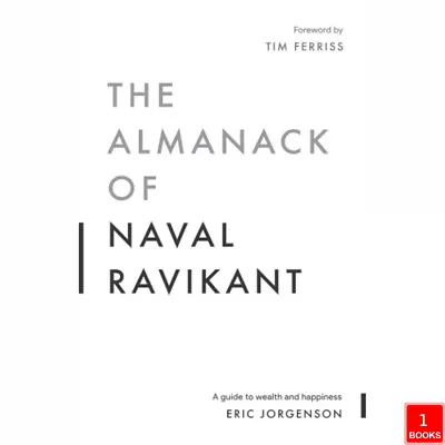 The Almanack Of Naval Ravikant A Guide To Wealth And Happiness By Eric Jorgenson • £8.80