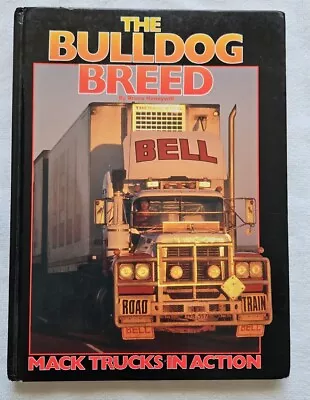 The Bulldog Breed-Mack Trucks In Action By Bruce Honeywill • $150