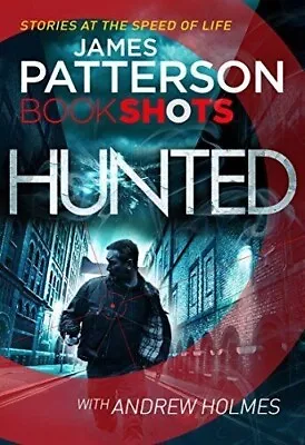 Hunted: BookShots By James Patterson &Andrew Holmes P/B Book VGC • $5.45