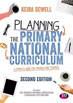 Planning The Primary National Curriculum: A Complete Guide For Trainees And Teac • £4.48