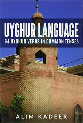 Uyghur Language: 94 Uyghur Verbs In Common Tenses. Kadeer 9781523203925 New<| • $33.28