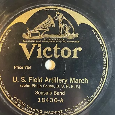 10  78 RPM-Sousa's Band-US Field Artillery March/Liberty Loan March/Victor 18430 • $10