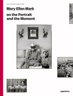 Mary Ellen Mark On The Portrait And The Moment: The Photography Workshop Series • $30.35