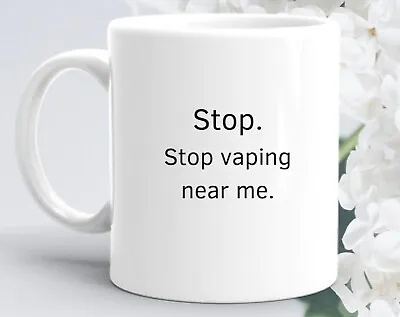 Funny Mug Stop Vaping Near Me Vape Mug Vaping Gift Non Smoker Gift We Get It You • $26.99