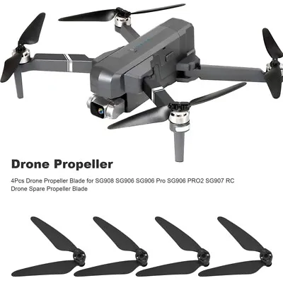 4Pcs Drone Propeller Blade For SG908 SG906 SG906 Pro SG906 SG907 RC G6U4 • $15.68