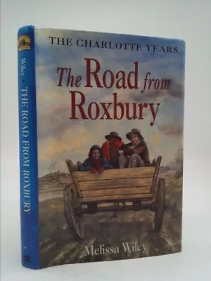 The Road From Roxbury By Wiley Melissa • $56