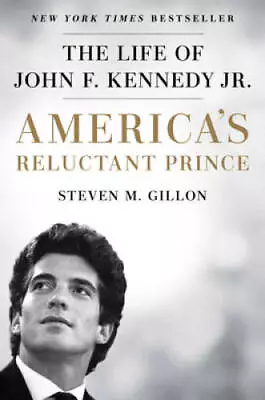 America's Reluctant Prince: The Life Of John F. Kennedy Jr. - Hardcover - GOOD • $3.99