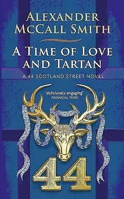 A Time Of Love And Tartan: A 44 Scotland Street Novel By Alexander McCall ... • £3.08