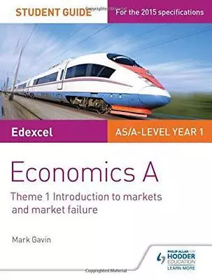 Edexcel A-level Economics A Student Guide: Theme 1 Introduction To Markets And M • £2.90