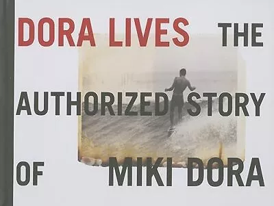 Dora Lives: The Authorized Story Of Miki Dora Hardback Book The Fast Free • $15.09