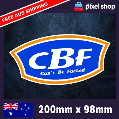 CBF - Cant Be F*cked BCF Meme Sticker - AUSSIE Car Boat 4x4 4WD JDM FUNNY Decal • $6.49