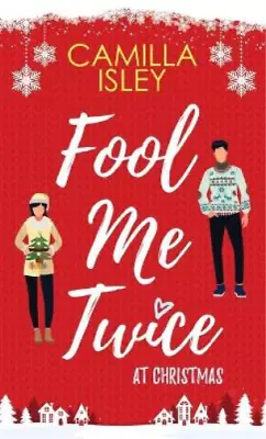 Camilla Isley Fool Me Twice At Christmas (Hardback) Christmas Romantic Comedy • $29.82