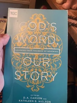 God's Word Our Story: Learning From The Book Of Nehemiah By D. A. Carson PB • £5