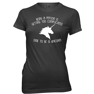 Being A Person Is Getting Complicated Be A Unicorn Womens T-Shirt • £11.99