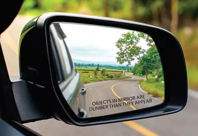 3PK OBJECTS IN MIRROR ARE DUMBER  3M CLEAR Vinyl BLACK PRINT Decal 130mm X 20mm • $6.95