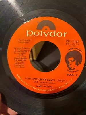 7  45 Rpm James Brown I Got Ants In My Pants (and I Want To Dance) (part 1)  (pa • $3