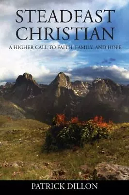 Steadfast Christian: A Higher Call To Faith Family And Hope • $8.31