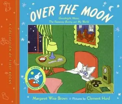 $4.48 • Buy Over The Moon: A Collection Of First Books: Goodnight Moon, The Runaway B - GOOD