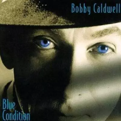 Blue Condition - Audio CD By BOBBY CALDWELL - GOOD • $6.98