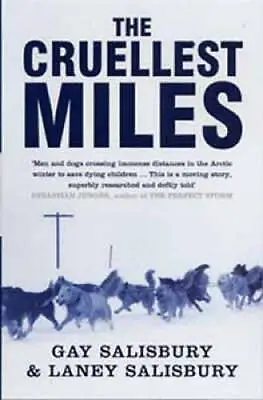 The Cruellest Miles: The Heroic Story Of Dogs And Men In A Race Against A - GOOD • $8.12