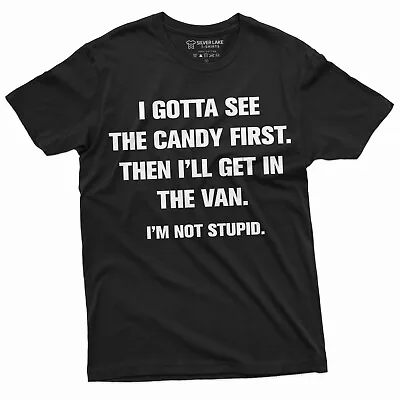 $16.55 • Buy Funny I Gotta See The Candy First T-shirt Humorous Saying Tee