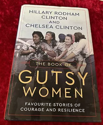 The Book Of Gutsy Women: Favourite Stories Of Courage And Resilience By Chelsea • £1