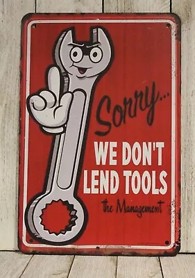 Sorry We Don't Lend Touch My Tools Rules Tin Metal Sign Garage Mechanic  XZ • $10.97