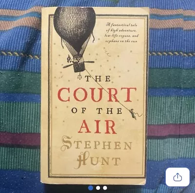 Court Of The Air By Stephen Hunt (2009 Trade Paperback) Fantasy Steampunk Novel • $5