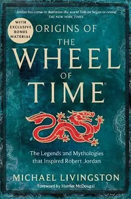 Origins Of The Wheel Of Time By Michael Livingston • $21.37