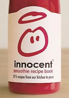 Innocent Smoothie Recipe Book: 57 1/2 Recipes From Our Kitchen To Yours Paperb • £13.35