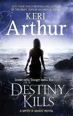 £9.99 • Buy Destiny Kills: Number 1 In Series (Myth And Magic), Arthur, Keri, Good Book