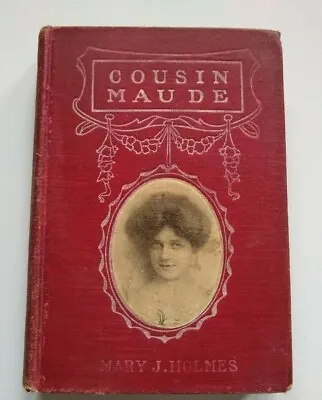 Cousin Maude By Mary J. Holmes Grosset & Dunlap New York 1860? Hardback Book • $14.95