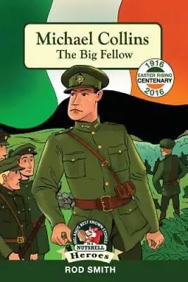 Michael Collins: The Big Fellow (Irelands Best Known Stories In A Nutshe - GOOD • $6.39