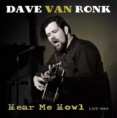 Dave Van Ronk : Hear Me Howl: Live 1964 VINYL 12  Album (2023) ***NEW*** • £28.13