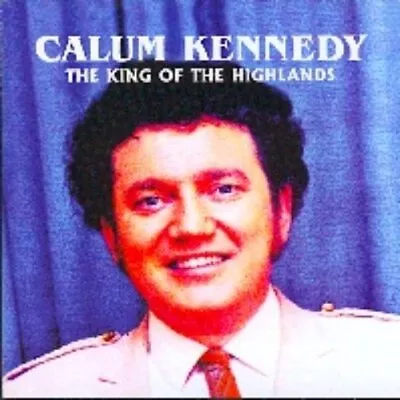 The King Of The Highlands - Calum Kennedy CD 5MVG The Cheap Fast Free Post • £20.98