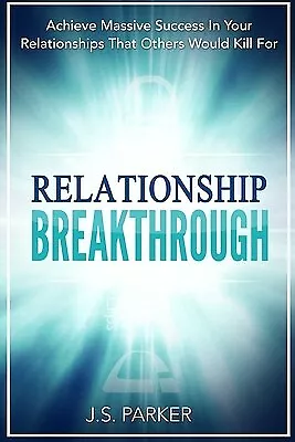 Relationship Skills Workbook Breakthrough - Achieve Massive Succ By Parker J S • $39.39