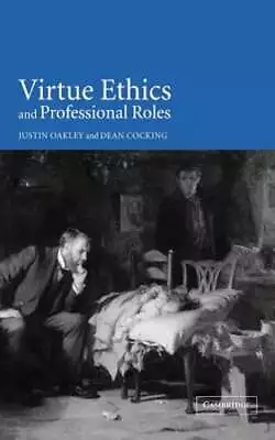 Virtue Ethics And Professional Roles By Justin Oakley: New • $105.23