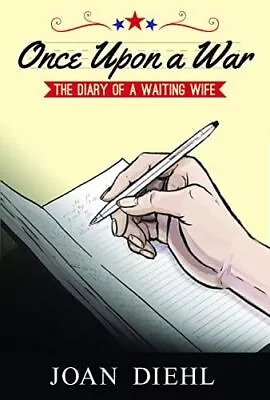 ONCE UPON A WAR: The Diary Of A Waiting Wife By JOAN DIEHL • $18.26