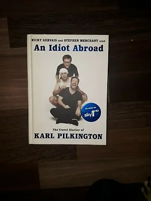 An Idiot Abroad By Karl Pilkington (Hardback 2010) • £4