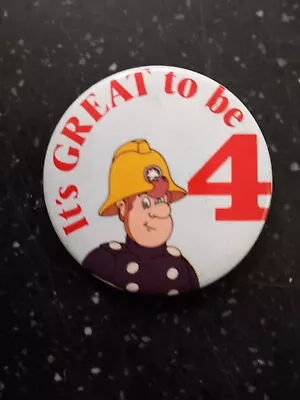 Vintage Badge---fireman Sam---its Great To Be 4---1980s • £0.75