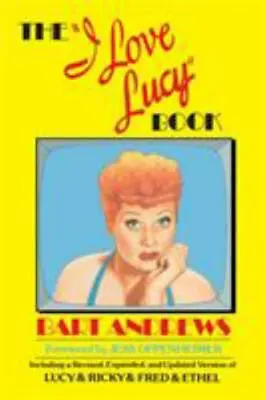 The 'I Love Lucy' Book: Including A Revi- 9780385190336 Paperback Bart Andrews • $4.47